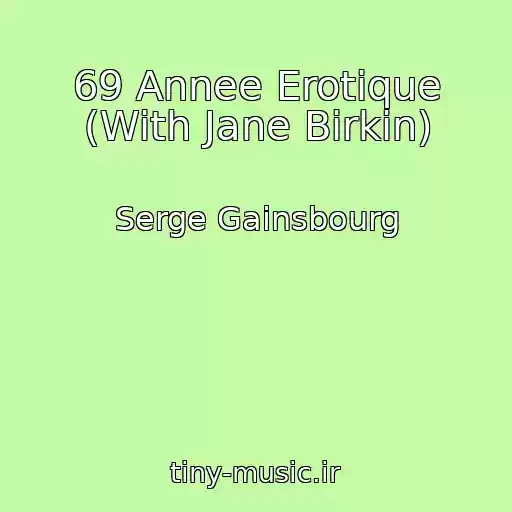 کاور آهنگ 69 Annee Erotique (With Jane Birkin) از Serge Gainsbourg