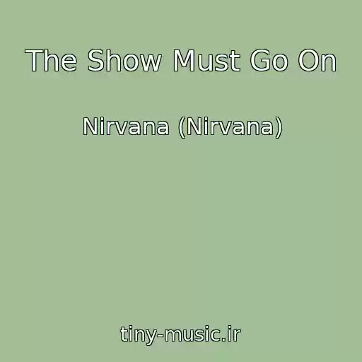 کاور آهنگ The Show Must Go On از Nirvana (Nirvana)