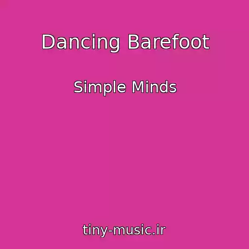 کاور آهنگ Dancing Barefoot از Simple Minds