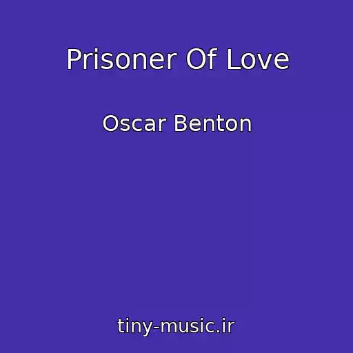کاور آهنگ Prisoner Of Love از Oscar Benton