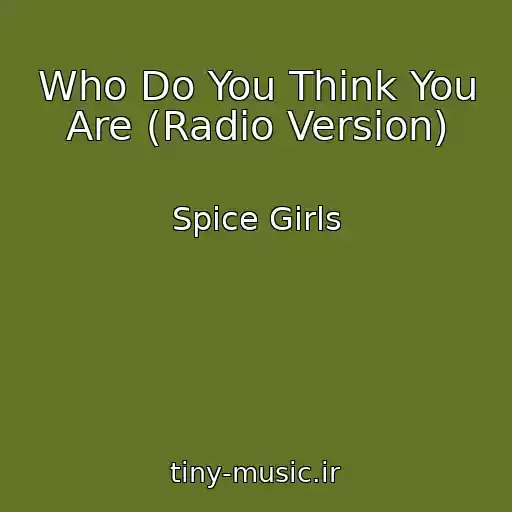 کاور آهنگ Who Do You Think You Are (Radio Version) از Spice Girls