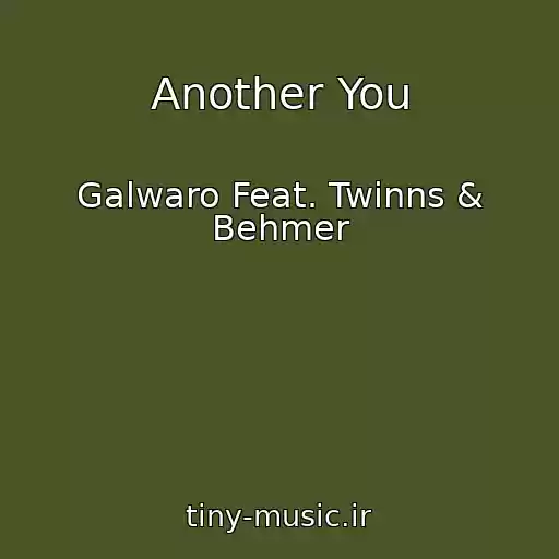 کاور آهنگ Another You از Galwaro Feat. Twinns & Behmer