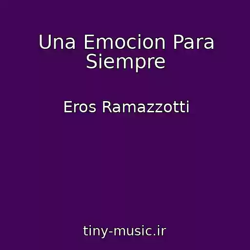 کاور آهنگ Una Emocion Para Siempre از Eros Ramazzotti