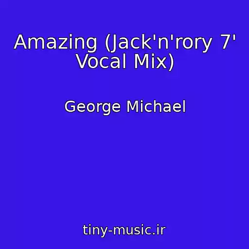 کاور آهنگ Amazing (Jack'n'rory 7' Vocal Mix) از George Michael