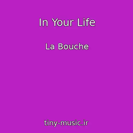 کاور آهنگ In Your Life از La Bouche