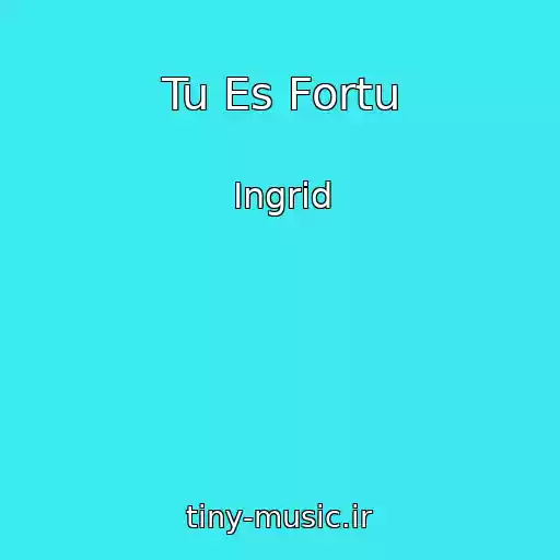 کاور آهنگ Tu Es Fortu از Ingrid