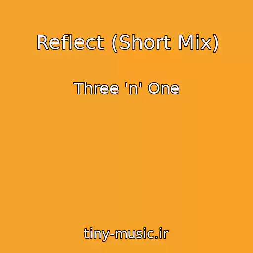 کاور آهنگ Reflect (Short Mix) از Three 'n' One
