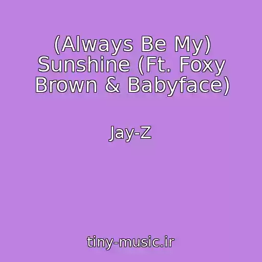 کاور آهنگ (Always Be My) Sunshine (Ft. Foxy Brown & Babyface) از Jay-Z