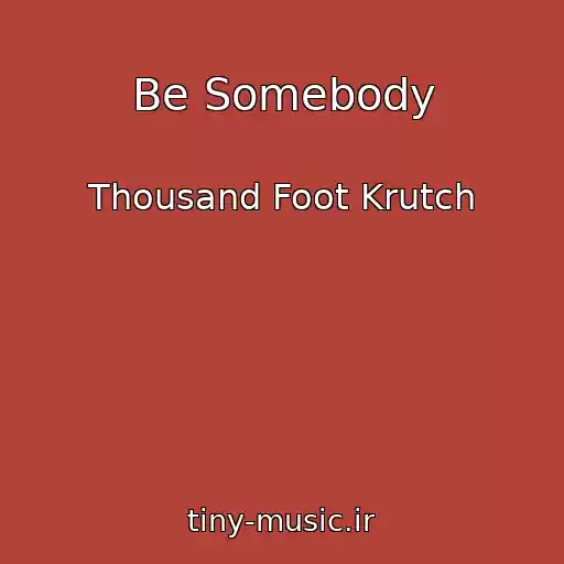 کاور آهنگ Be Somebody از Thousand Foot Krutch