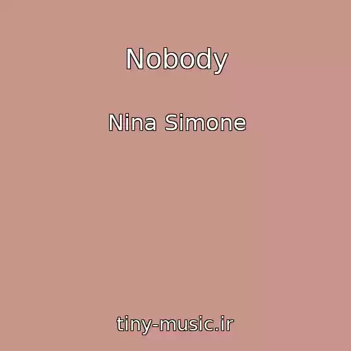 کاور آهنگ Nobody از Nina Simone