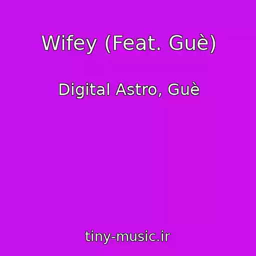 کاور آهنگ Wifey (Feat. Guè) از Digital Astro, Guè