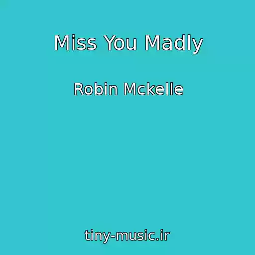 کاور آهنگ Miss You Madly از Robin Mckelle