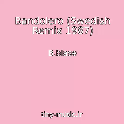 کاور آهنگ Bandolero (Swedish Remix 1987) از B.blase