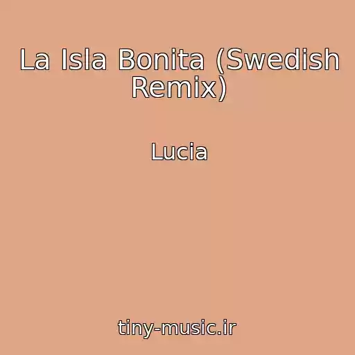 کاور آهنگ La Isla Bonita (Swedish Remix) از Lucia