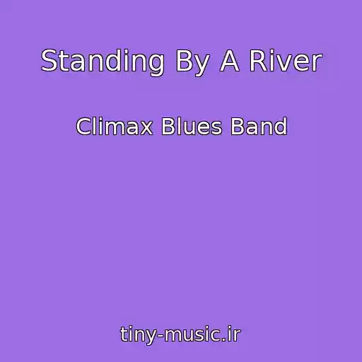 کاور آهنگ Standing By A River از Climax Blues Band