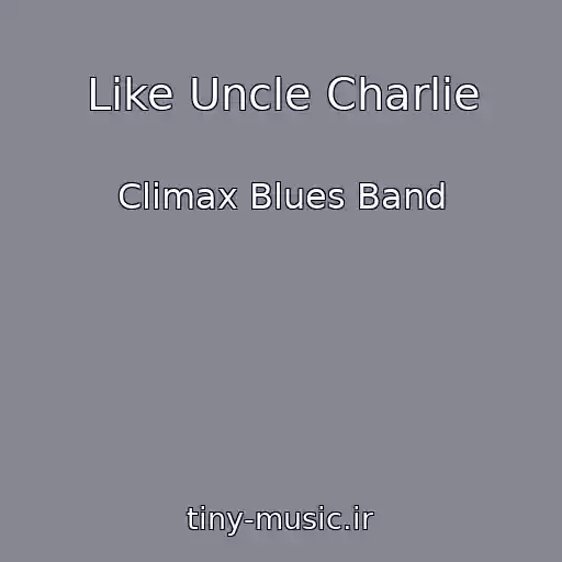 کاور آهنگ Like Uncle Charlie از Climax Blues Band