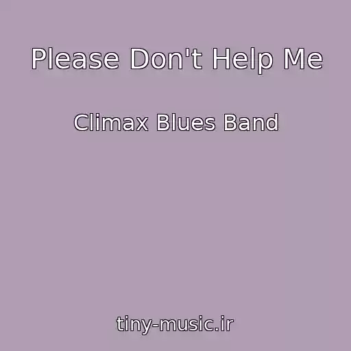 کاور آهنگ Please Don't Help Me از Climax Blues Band