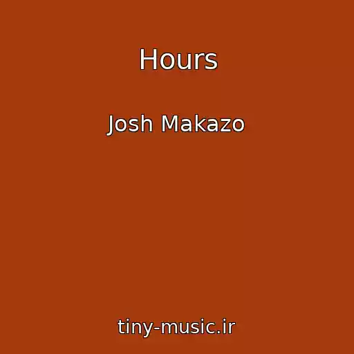 کاور آهنگ Hours از Josh Makazo