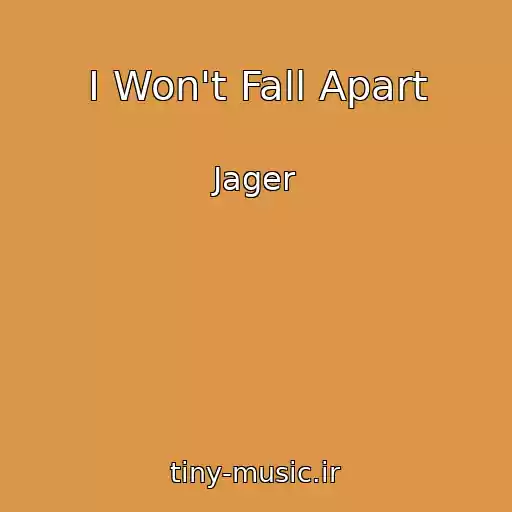 کاور آهنگ I Won't Fall Apart از Jager