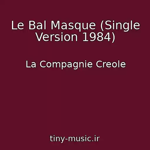 کاور آهنگ Le Bal Masque (Single Version 1984) از La Compagnie Creole