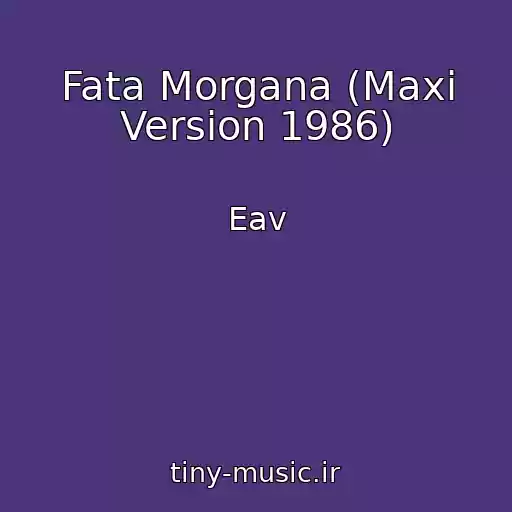 کاور آهنگ Fata Morgana (Maxi Version 1986) از Eav