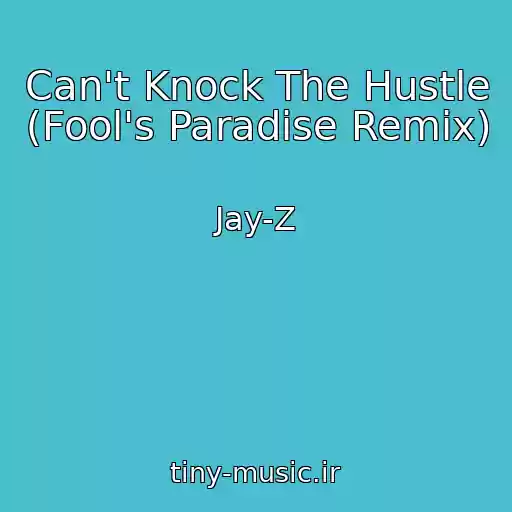 کاور آهنگ Can't Knock The Hustle (Fool's Paradise Remix) از Jay-Z