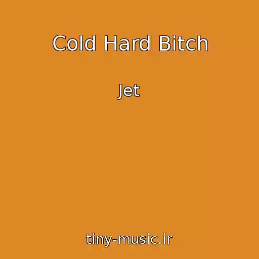کاور آهنگ Cold Hard Bitch از Jet