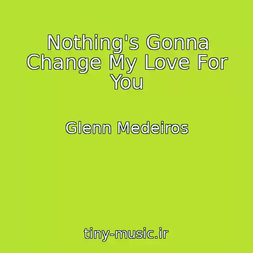 کاور آهنگ Nothing's Gonna Change My Love For You از Glenn Medeiros