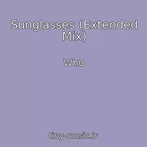 کاور آهنگ Sunglasses (Extended Mix) از Wh0