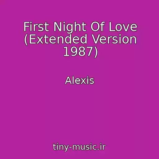 کاور آهنگ First Night Of Love (Extended Version 1987) از Alexis