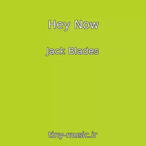 کاور آهنگ Hey Now از Jack Blades