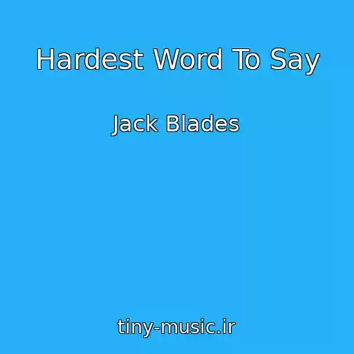 کاور آهنگ Hardest Word To Say از Jack Blades
