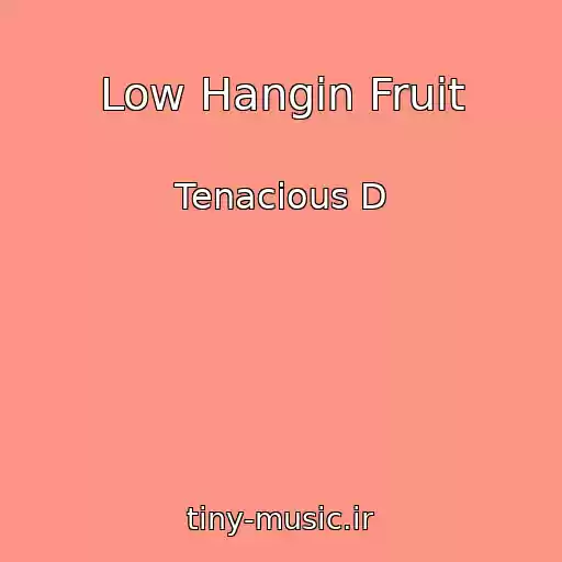 کاور آهنگ Low Hangin Fruit از Tenacious D