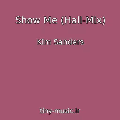 کاور آهنگ Show Me (Hall-Mix) از Kim Sanders