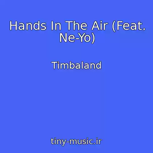 کاور آهنگ Hands In The Air (Feat. Ne-Yo) از Timbaland