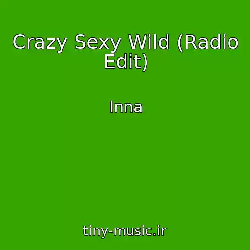 کاور آهنگ Crazy Sexy Wild (Radio Edit) از Inna