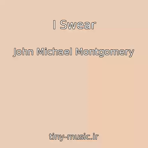 کاور آهنگ I Swear از John Michael Montgomery