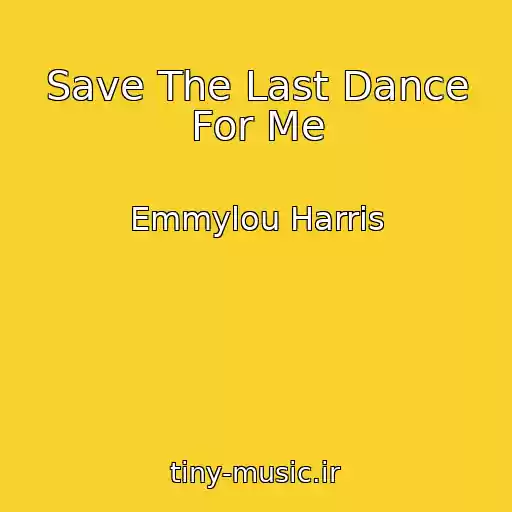 کاور آهنگ Save The Last Dance For Me از Emmylou Harris