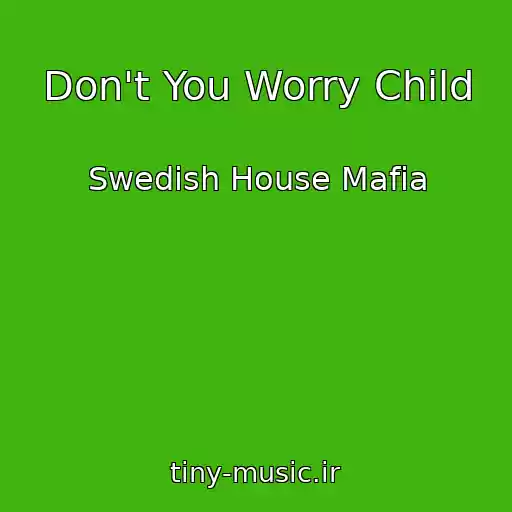 کاور آهنگ Don't You Worry Child از Swedish House Mafia