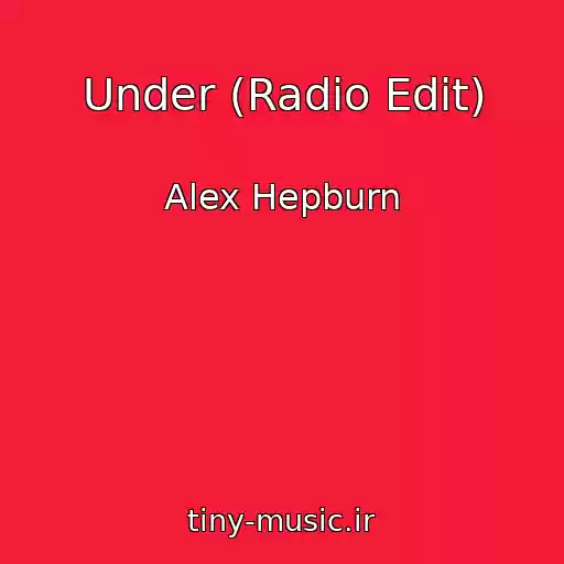 کاور آهنگ Under (Radio Edit) از Alex Hepburn
