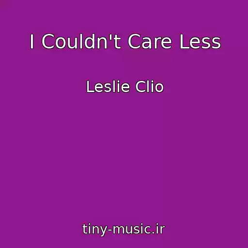 کاور آهنگ I Couldn't Care Less از Leslie Clio