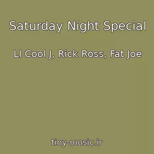 کاور آهنگ Saturday Night Special از Ll Cool J, Rick Ross, Fat Joe