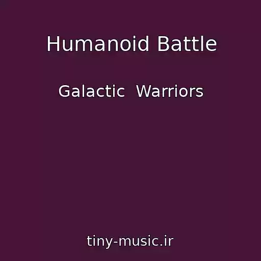 کاور آهنگ Humanoid Battle از Galactic  Warriors