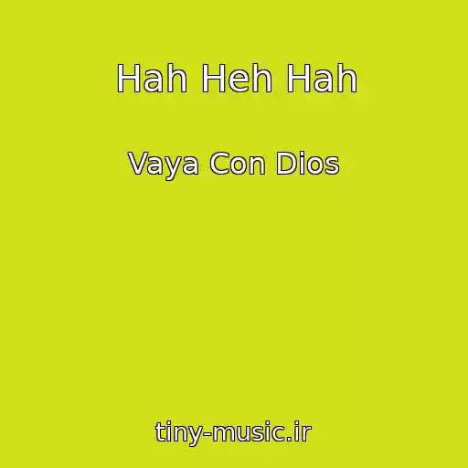کاور آهنگ Hah Heh Hah از Vaya Con Dios