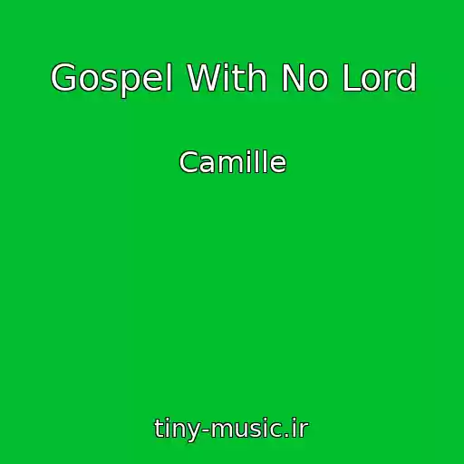 کاور آهنگ Gospel With No Lord از Camille