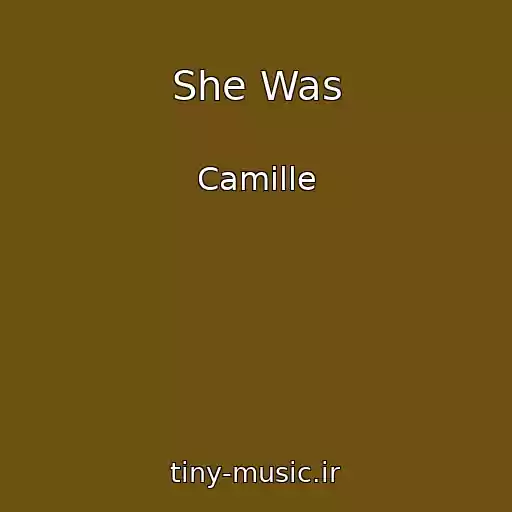 کاور آهنگ She Was از Camille
