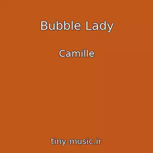 کاور آهنگ Bubble Lady از Camille