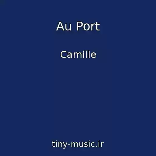 کاور آهنگ Au Port از Camille