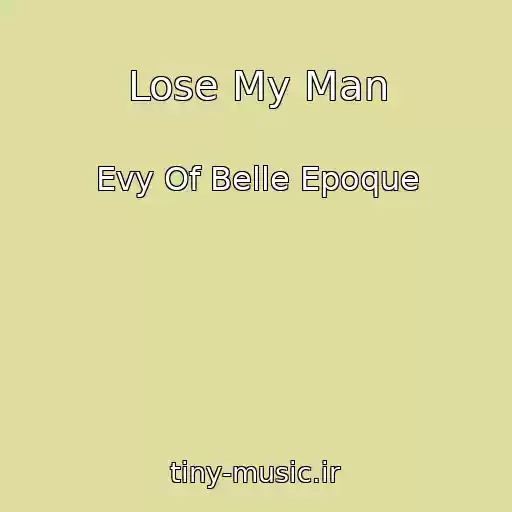 کاور آهنگ Lose My Man از Evy Of Belle Epoque