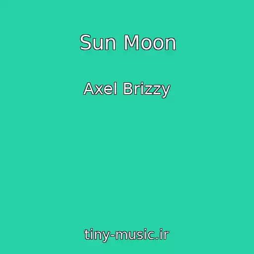 کاور آهنگ Sun Moon از Axel Brizzy
